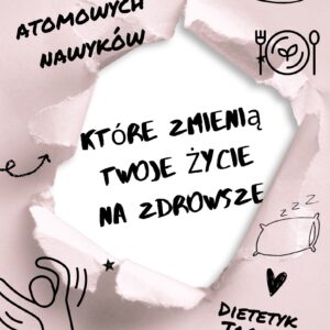 ebook: 10 atomowych nawyków, które zmienią Twoje życie na zdrowsze!