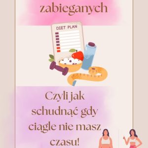 Ebook: Dietetyka dla zabieganych, czyli jak schudnąć gdy nie masz czasu!